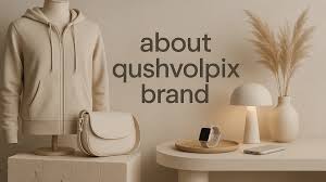 What You Need to Know About Qushvolpix Brand